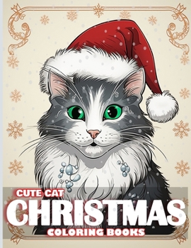 Paperback Cute cat Christmas Coloring Book: Festive Feline Designs for Relaxing Coloring Moments, Whiskered Holiday Delights to Color and Enjoy. Book