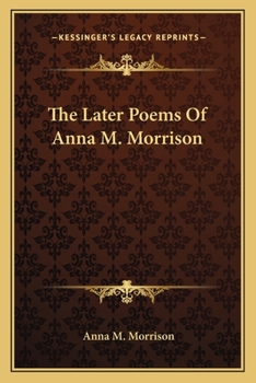 The Later Poems Of Anna M. Morrison
