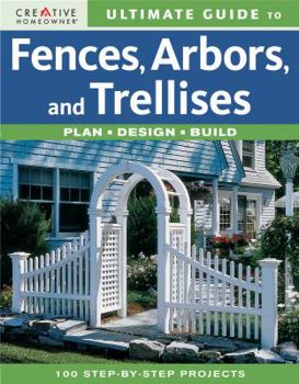 Paperback Ultimate Guide to Fences, Arbors & Trellises: Plan, Design, Build Book