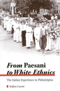Hardcover From Paesani to White Ethnics: The Italian Experience in Philadelphia Book