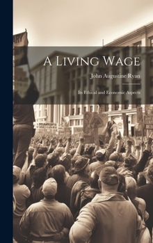Hardcover A Living Wage: Its Ethical and Economic Aspects Book
