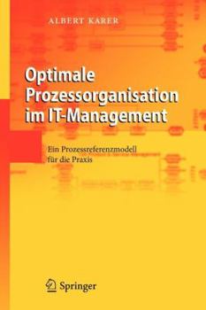 Paperback Optimale Prozessorganisation Im It-Management: Ein Prozessreferenzmodell Für Die PRAXIS [German] Book