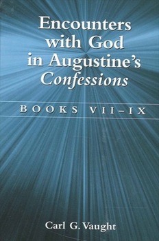 Hardcover Encounters with God in Augustine's Confessions: Books VII-IX Book