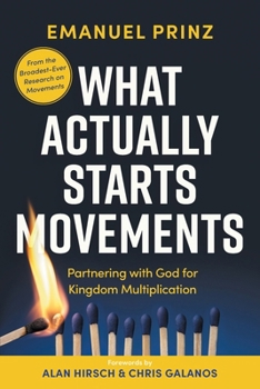 Paperback What Actually Starts Movements: Partnering with God for Kingdom Multiplication Book