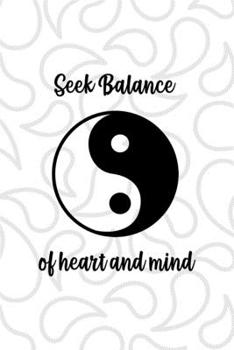 Paperback Seek Balance Of Heart And Mind: All Purpose 6x9 Blank Lined Notebook Journal Way Better Than A Card Trendy Unique Gift White And Grey YingYang Book