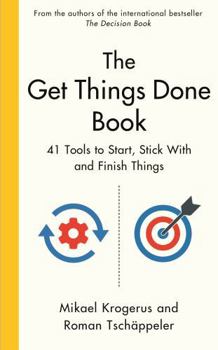 Hardcover The Get Things Done Book: 41 Tools to Start, Stick with and Finish Things Book