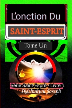 Paperback L'onction du Saint-Esprit: Série du Saint-Esprit - Livre Un [French] Book