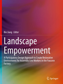 Paperback Landscape Empowerment: A Participatory Design Approach to Create Restorative Environments for Assembly Line Workers in the Foxconn Factory Book