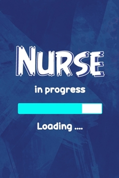 Nurse in Progress: Nurse Journal, Lined journal, Future Nurse, Nursing Gift, Graduation Gift for Nurse, Nursing Student Gift, Creative Nursing ... Student, Future RN Registered Nurse (v2)