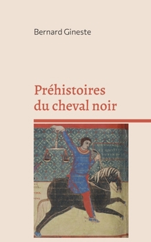 Paperback Préhistoires du cheval noir: Apocalypse 6, 5-6 et le printemps du christianisme [French] Book