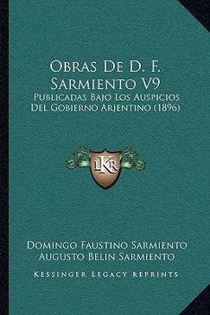 Paperback Obras De D. F. Sarmiento V9: Publicadas Bajo Los Auspicios Del Gobierno Arjentino (1896) [Spanish] Book