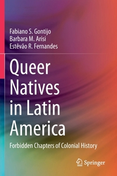 Paperback Queer Natives in Latin America: Forbidden Chapters of Colonial History Book