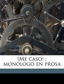 Paperback !Me caso!: monólogo en prosa [Spanish] Book