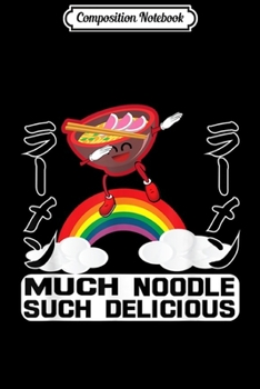 Paperback Composition Notebook: Much Noodle Such Delicious Wow Ramen Rainbow Journal/Notebook Blank Lined Ruled 6x9 100 Pages Book
