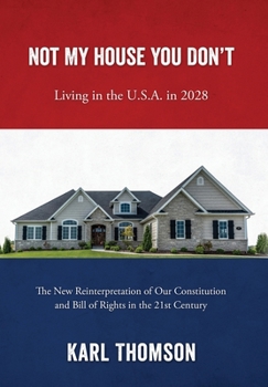 Not My House You Don't: Living in the U.S.A. in 2028
