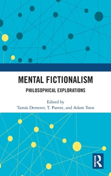 Hardcover Mental Fictionalism: Philosophical Explorations Book