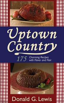 Hardcover Uptown Country: 175 Charming Recipes with Flavor and Flair Book