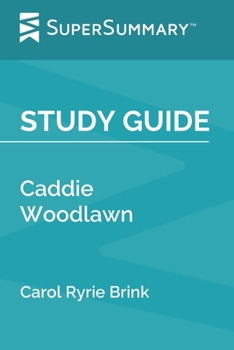Paperback Study Guide: Caddie Woodlawn by Carol Ryrie Brink (SuperSummary) Book