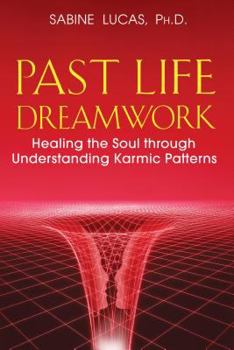Paperback Past Life Dreamwork: Healing the Soul Through Understanding Karmic Patterns Book