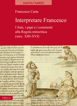 Paperback Interpretare Francesco: I Frati, I Papi E I Commenti Alla Regola Minoritica (Secc. XIII-XVI) [Italian] Book