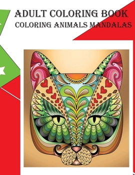 Adult coloring book: Coloring animals mandalas