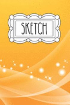 Sketch: 120 Page 6"x9" Sketchbook for Art - Doodling and Drawing - Notebook for Little Girls - Teens and Tween Girls - Gift for Little Girl