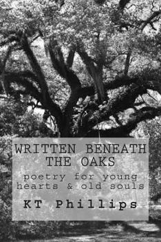 Paperback Written Beneath The Oaks: poetry for young hearts & old souls Book