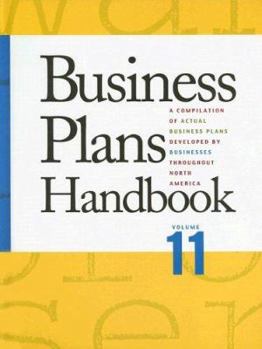 Business Plans Handbook: A Compilation Of Actual Business Plans Developed By Business Throughout North America (Business Plans Handbook)
