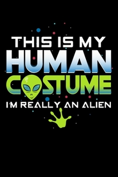 This Is My Human Costume I'm Really An Alien: Blank Comic Book Sketchbook For Kids And Adults To Draw Your Own Cartoon For Alien And Ufo Lovers And Galaxy Fans (6 x 9; 120 Pages)