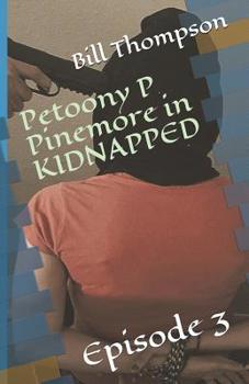 Paperback Petoony P Pinemore in KIDNAPPED: Episode 3 Book