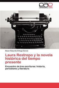 Paperback Laura Restrepo y la novela histórica del tiempo presente [Spanish] Book