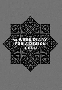 Paperback 52 Week Diary for a Design Guru: Journal/Tracker for Men Women Girls and Boy to Jot Down Your Creative Ideas, Appointments, Notes and Reminders Book
