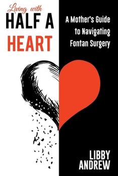 Paperback Living with HALF A HEART: A Mother's Guide to Navigating Fontan Surgery Book