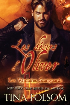 Les désirs d'Oliver (Les Vampires Scanguards - Tome 7) (French Edition)