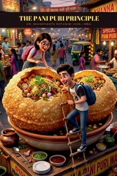 The Pani Puri Principle: What Street Food Can Teach Today's Youth About Life, Career & Success