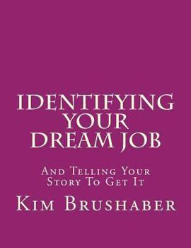 Paperback Identifying Your Dream Job: And Telling Your Story To Get It Book