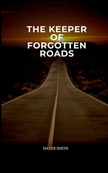Paperback The Keeper of Forgotten Roads Book