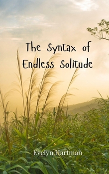 The Syntax of Endless Solitude