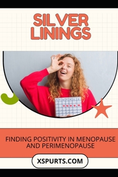 Paperback Silver Linings: Finding Positivity in Menopause and Perimenopause Book
