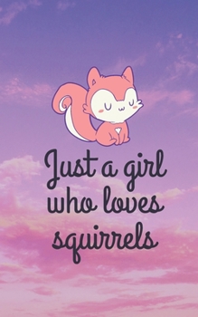 Lined notebook Just a girl who loves squirrels cute squirrel illustration with pink sunrise sky background: Notebook or journal for kids, animal lovers, students, college squirrel lovers