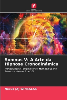 Somnus V: A Arte da Hipnose Cronodinâmica (Portuguese Edition)