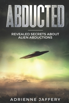 Paperback Abducted: Revealed Secrets About Alien Abductions Book
