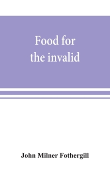 Food for the invalid: the convalescent, the dyseptic, and the gouty