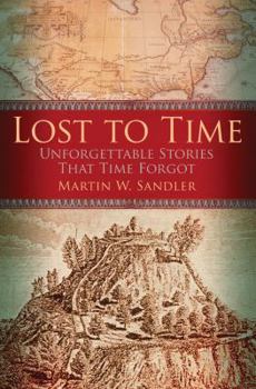 Hardcover Lost to Time: Unforgettable Stories That History Forgot Book