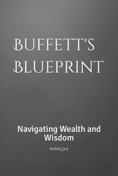 Buffett's Blueprint: Navigating Wealth and Wisdom B0CMZ7Y71Y Book Cover