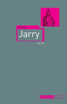 Alfred Jarry: An Imagination in Revolt