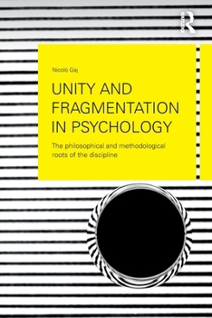 Paperback Unity and Fragmentation in Psychology: The Philosophical and Methodological Roots of the Discipline Book