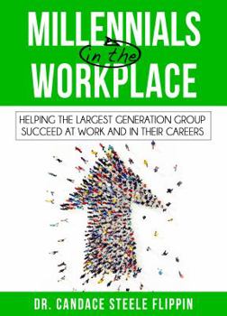 Paperback Millennials in the Workplace: Helping the Largest Generation Group Succeed at Work and in Their Careers Book