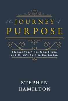The Journey of Purpose: Eternal Teachings from Elisha and Elijah’s Path to the Jordan