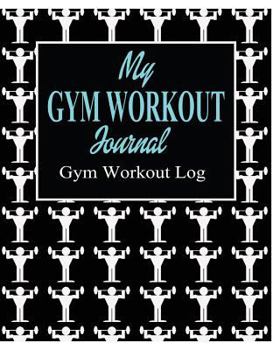 Paperback My Gym Workout Journal; Gym Workout Log Book